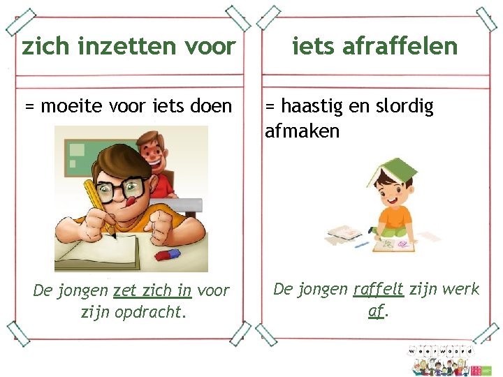 zich inzetten voor = moeite voor iets doen iets afraffelen = haastig en slordig