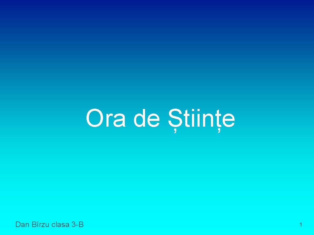  Ora de Științe Dan Bîrzu clasa 3 -B 1 