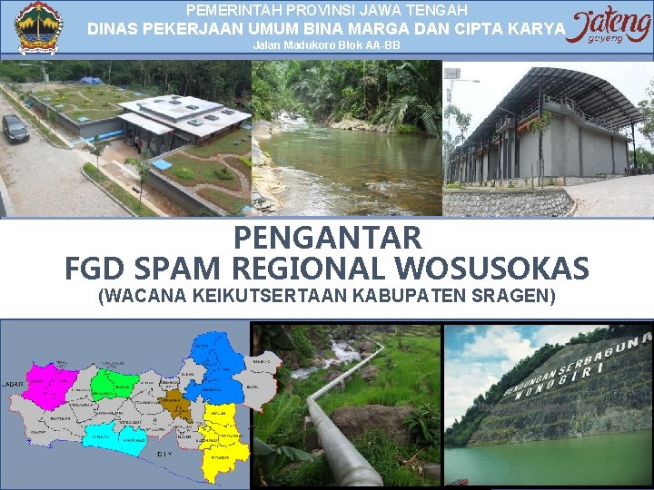 PEMERINTAH PROVINSI JAWA TENGAH DINAS PEKERJAAN UMUM BINA MARGA DAN CIPTA KARYA Jalan Madukoro