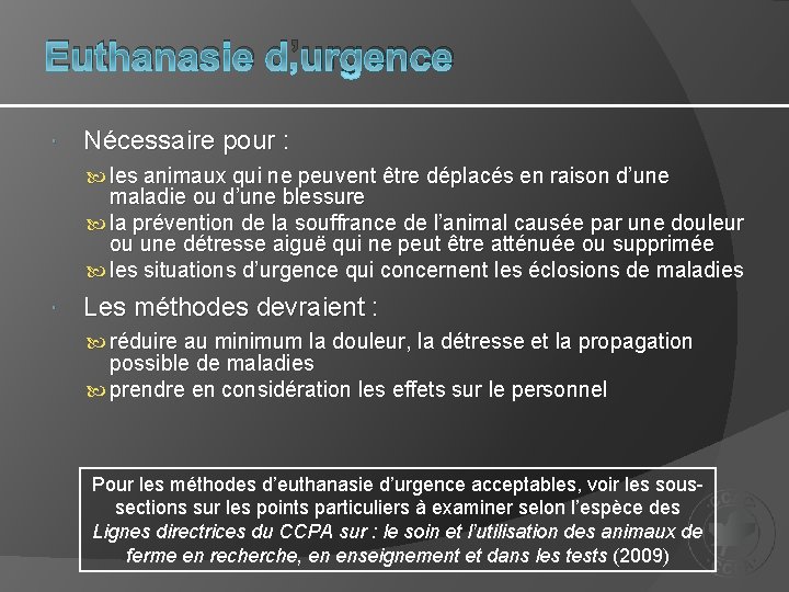 Euthanasie d’urgence Nécessaire pour : les animaux qui ne peuvent être déplacés en raison