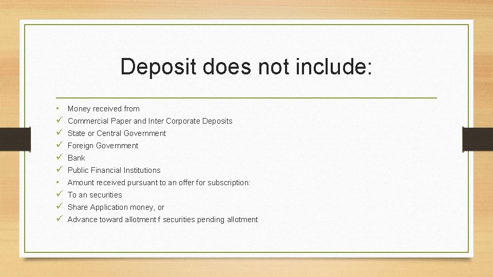 Deposit does not include: • ü ü ü Money received from Commercial Paper and