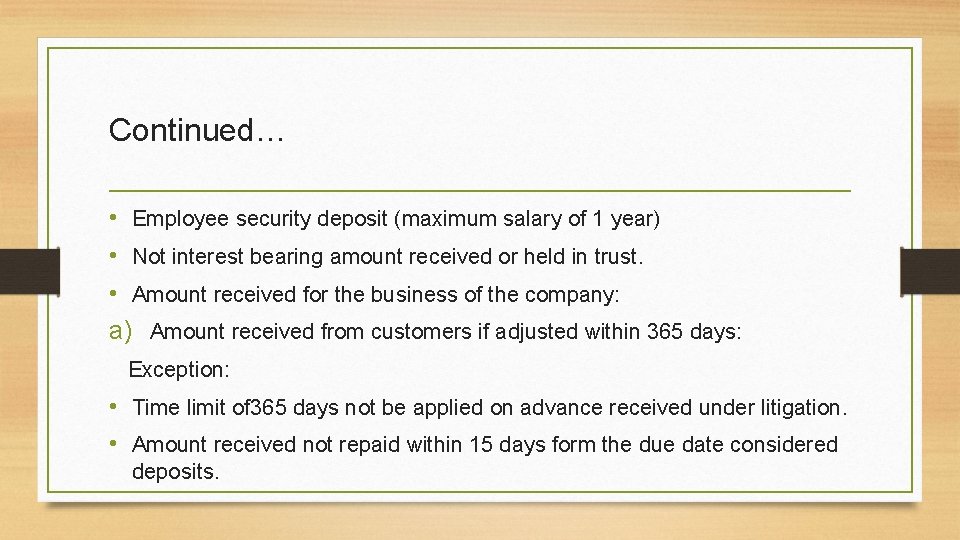 Continued… • Employee security deposit (maximum salary of 1 year) • Not interest bearing