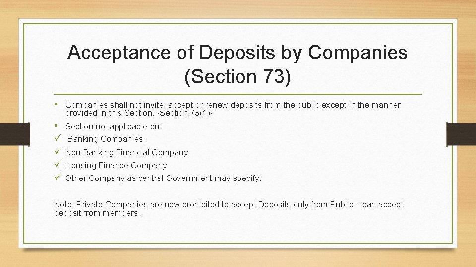 Acceptance of Deposits by Companies (Section 73) • Companies shall not invite, accept or