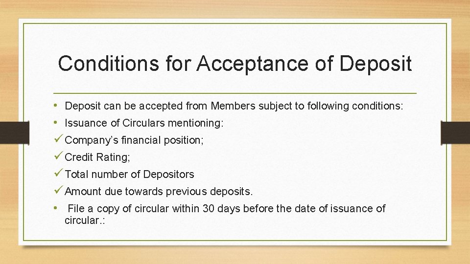 Conditions for Acceptance of Deposit • Deposit can be accepted from Members subject to