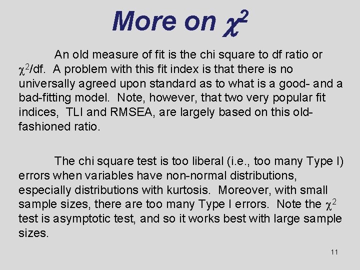 More on c 2 An old measure of fit is the chi square to