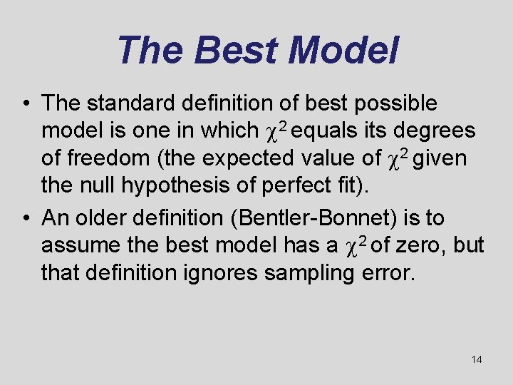 The Best Model • The standard definition of best possible model is one in