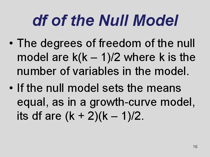 df of the Null Model • The degrees of freedom of the null model