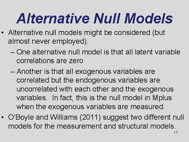 Alternative Null Models • Alternative null models might be considered (but almost never employed).
