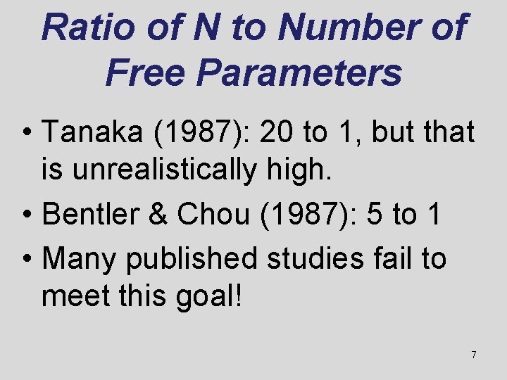 Ratio of N to Number of Free Parameters • Tanaka (1987): 20 to 1,