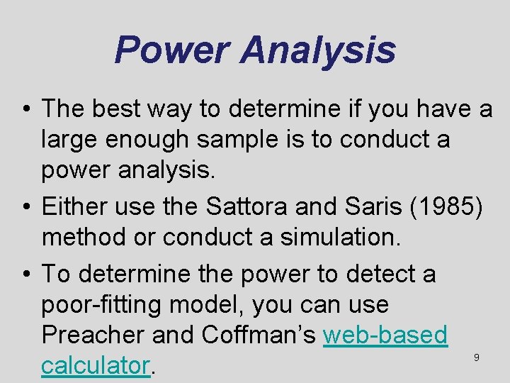 Power Analysis • The best way to determine if you have a large enough