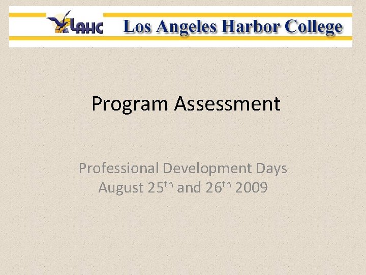 Program Assessment Professional Development Days August 25 th and 26 th 2009 