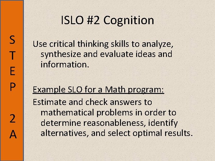 ISLO #2 Cognition S T E P 2 A Use critical thinking skills to