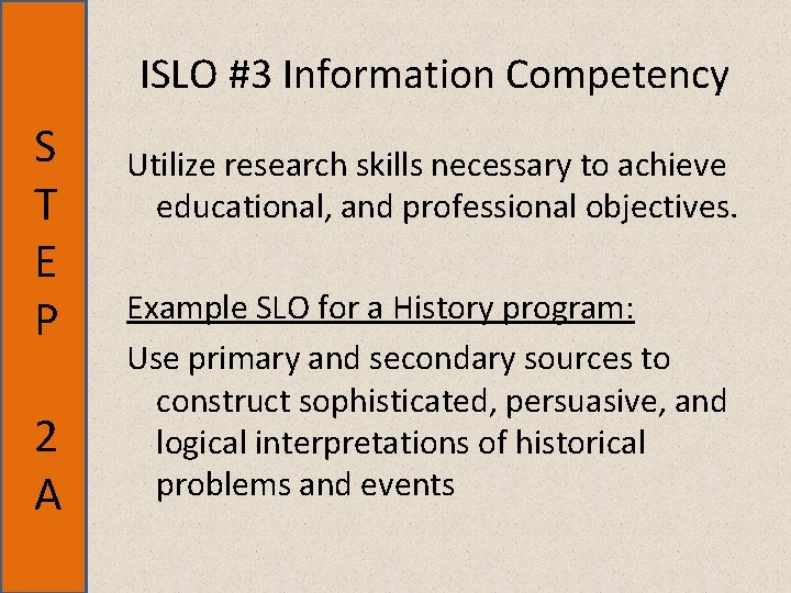 ISLO #3 Information Competency S T E P 2 A Utilize research skills necessary