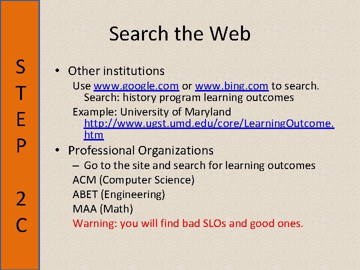 Search the Web S T E P 2 C • Other institutions Use www.