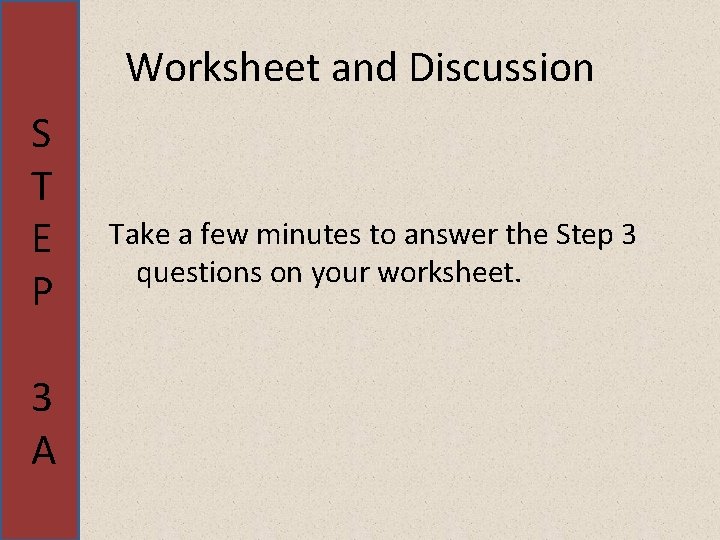 Worksheet and Discussion S T E P 3 A Take a few minutes to