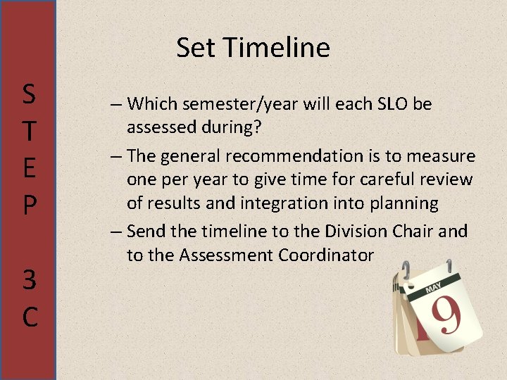 Set Timeline S T E P 3 C – Which semester/year will each SLO