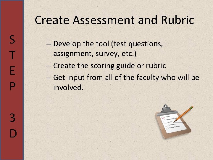 Create Assessment and Rubric S T E P 3 D – Develop the tool