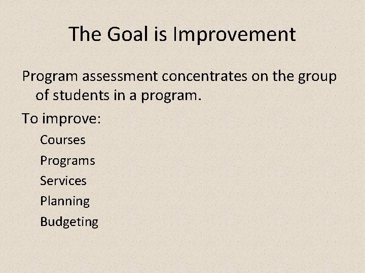 The Goal is Improvement Program assessment concentrates on the group of students in a