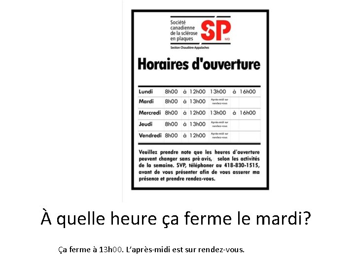 À quelle heure ça ferme le mardi? Ça ferme à 13 h 00. L’après-midi À quelle heure ça ferme le mardi? Ça ferme à 13 h 00. L’après-midi