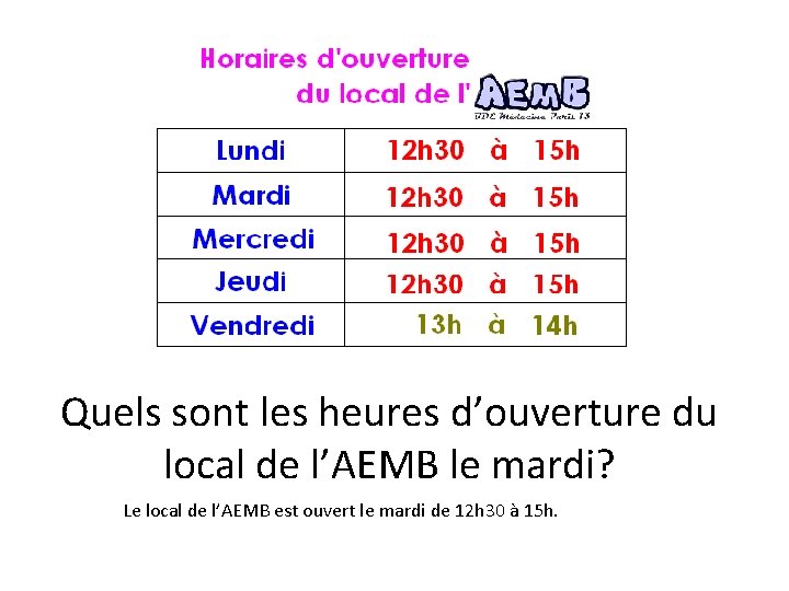 Quels sont les heures d’ouverture du local de l’AEMB le mardi? Le local de Quels sont les heures d’ouverture du local de l’AEMB le mardi? Le local de