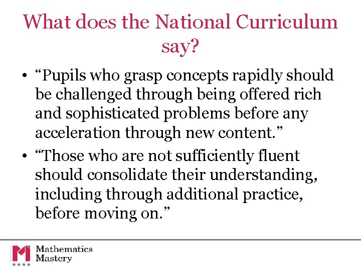 What does the National Curriculum say? • “Pupils who grasp concepts rapidly should be What does the National Curriculum say? • “Pupils who grasp concepts rapidly should be