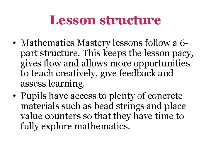 Lesson structure • Mathematics Mastery lessons follow a 6 part structure. This keeps the Lesson structure • Mathematics Mastery lessons follow a 6 part structure. This keeps the