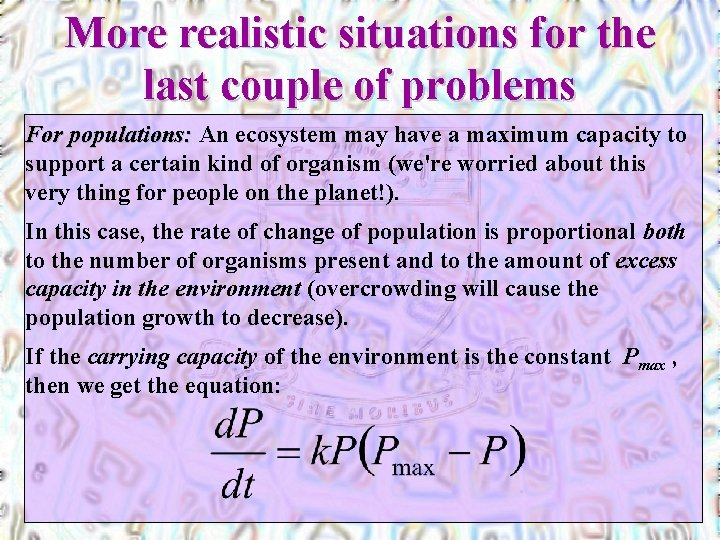 More realistic situations for the last couple of problems For populations: An ecosystem may