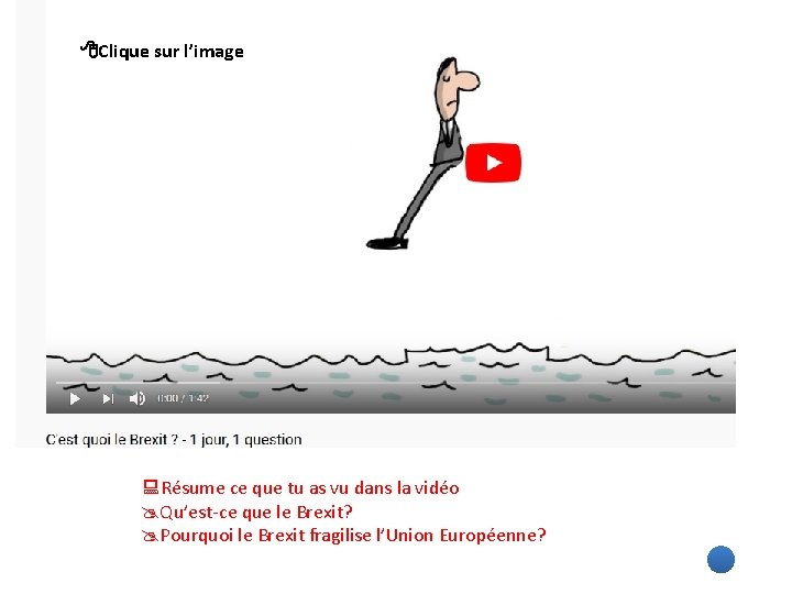  Clique sur l’image Résume ce que tu as vu dans la vidéo Qu’est-ce