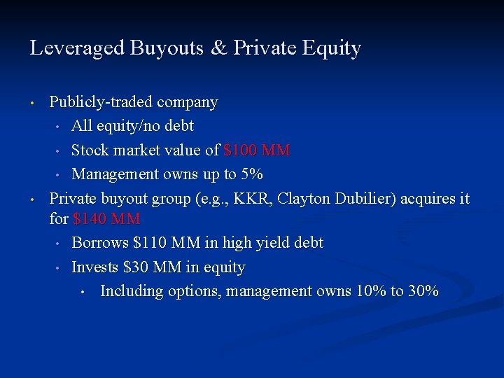Leveraged Buyouts & Private Equity • • Publicly-traded company • All equity/no debt • Leveraged Buyouts & Private Equity • • Publicly-traded company • All equity/no debt •