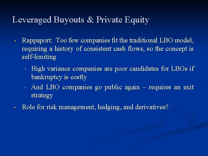 Leveraged Buyouts & Private Equity • Rappaport: Too few companies fit the traditional LBO Leveraged Buyouts & Private Equity • Rappaport: Too few companies fit the traditional LBO