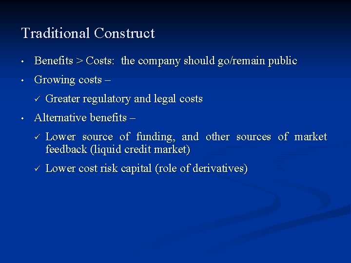 Traditional Construct • Benefits > Costs: the company should go/remain public • Growing costs Traditional Construct • Benefits > Costs: the company should go/remain public • Growing costs
