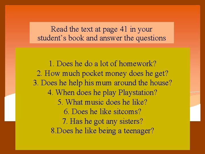 Read the text at page 41 in your student’s book and answer the questions