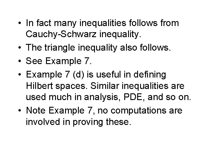  • In fact many inequalities follows from Cauchy-Schwarz inequality. • The triangle inequality