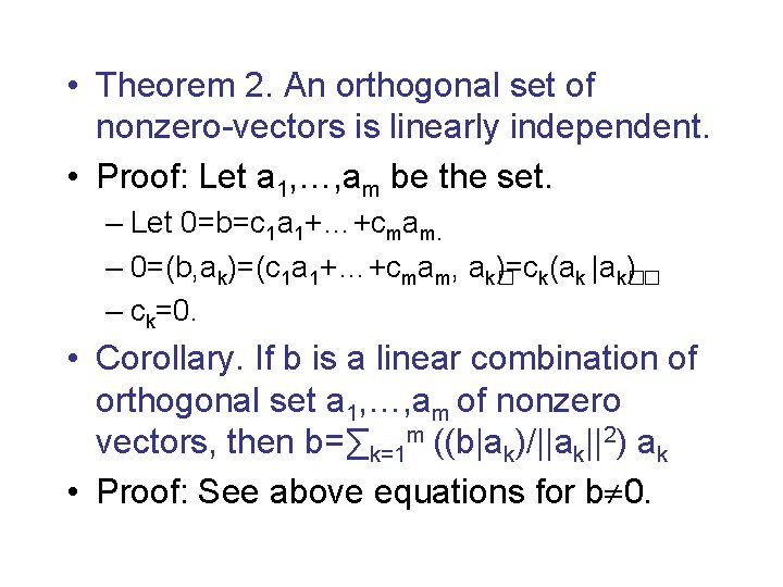  • Theorem 2. An orthogonal set of nonzero-vectors is linearly independent. • Proof: