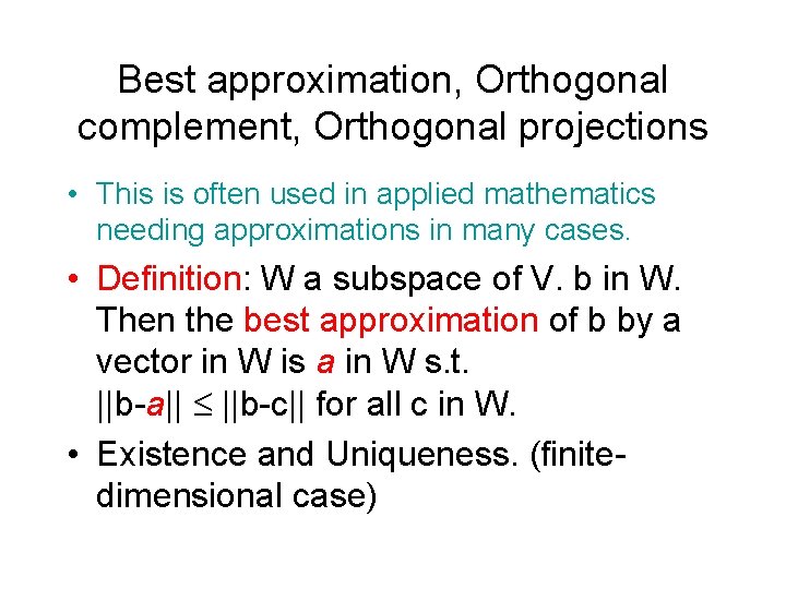 Best approximation, Orthogonal complement, Orthogonal projections • This is often used in applied mathematics