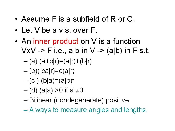  • Assume F is a subfield of R or C. • Let V