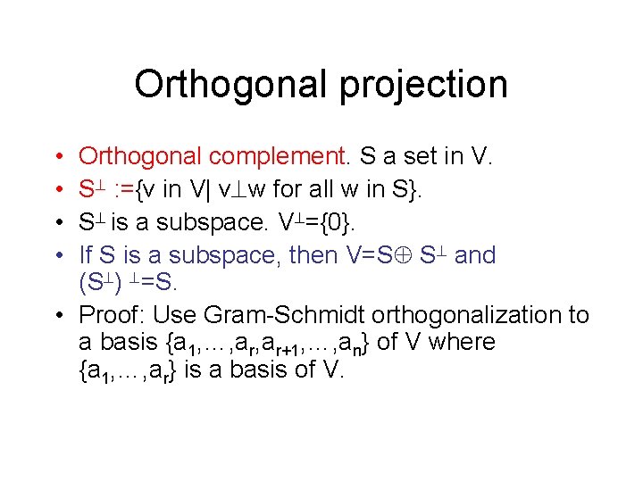 Orthogonal projection • • Orthogonal complement. S a set in V. S : ={v
