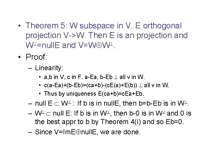  • Theorem 5: W subspace in V. E orthogonal projection V->W. Then E