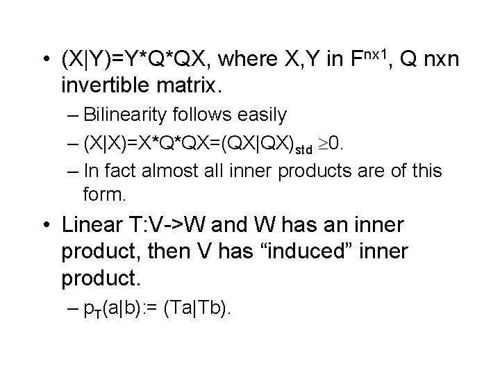  • (X|Y)=Y*Q*QX, where X, Y in Fnx 1, Q nxn invertible matrix. –