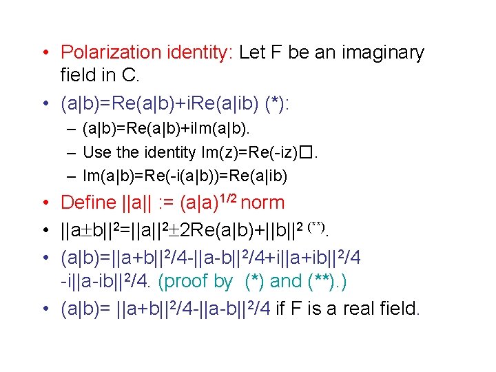  • Polarization identity: Let F be an imaginary field in C. • (a|b)=Re(a|b)+i.