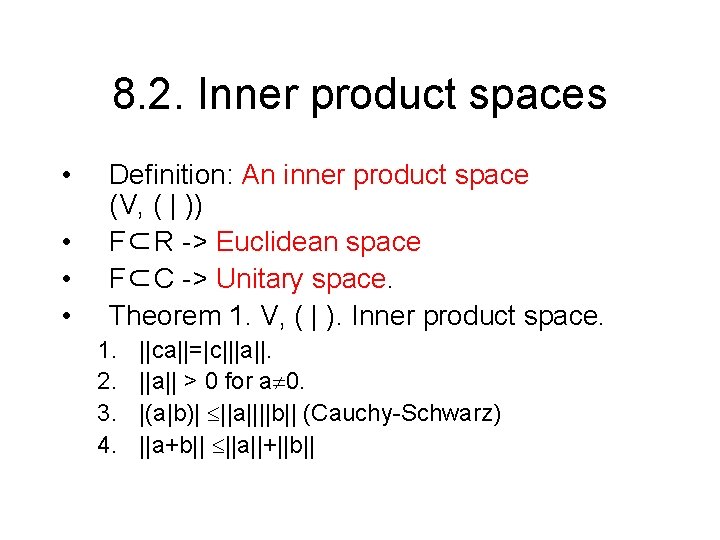 8. 2. Inner product spaces • • Definition: An inner product space (V, (
