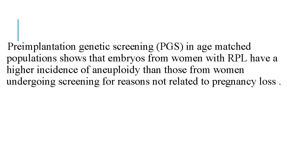 Preimplantation genetic screening (PGS) in age matched populations shows that embryos from women with Preimplantation genetic screening (PGS) in age matched populations shows that embryos from women with