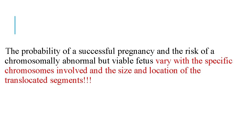 The probability of a successful pregnancy and the risk of a chromosomally abnormal but The probability of a successful pregnancy and the risk of a chromosomally abnormal but