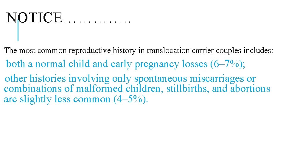 NOTICE…………. . The most common reproductive history in translocation carrier couples includes: both a NOTICE…………. . The most common reproductive history in translocation carrier couples includes: both a