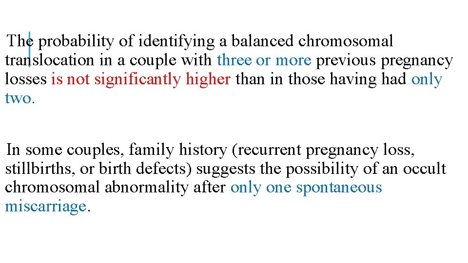 The probability of identifying a balanced chromosomal translocation in a couple with three or The probability of identifying a balanced chromosomal translocation in a couple with three or