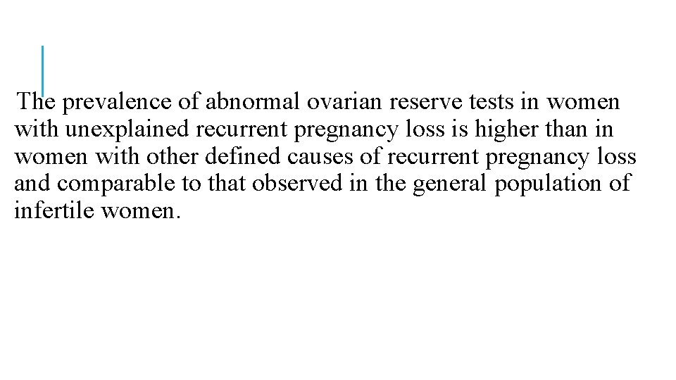 The prevalence of abnormal ovarian reserve tests in women with unexplained recurrent pregnancy loss The prevalence of abnormal ovarian reserve tests in women with unexplained recurrent pregnancy loss