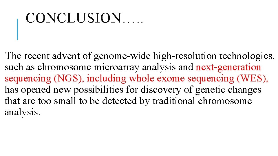 CONCLUSION…. . The recent advent of genome-wide high-resolution technologies, such as chromosome microarray analysis CONCLUSION…. . The recent advent of genome-wide high-resolution technologies, such as chromosome microarray analysis
