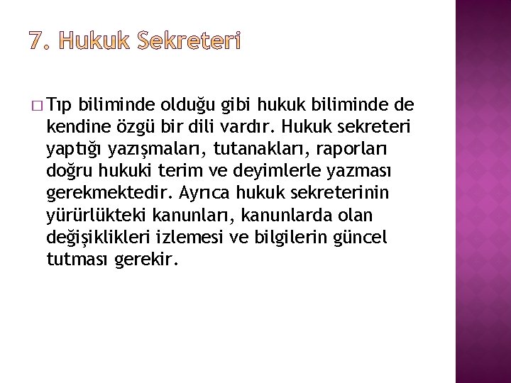 � Tıp biliminde olduğu gibi hukuk biliminde de kendine özgü bir dili vardır. Hukuk