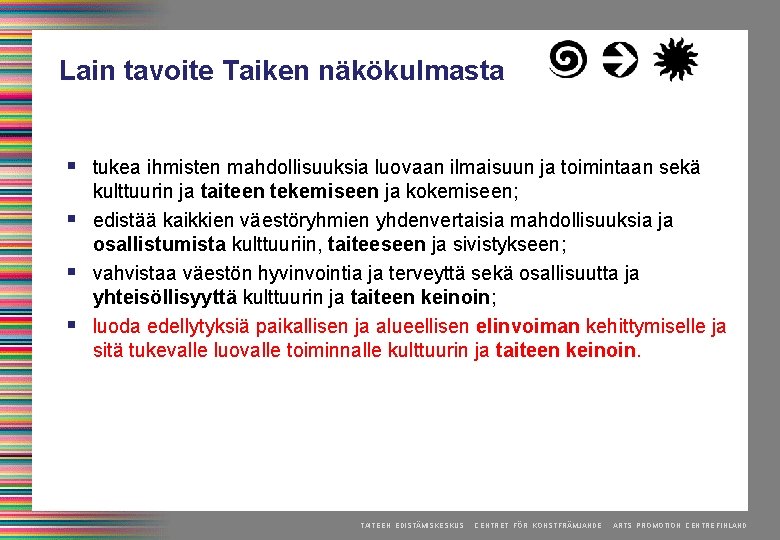 Lain tavoite Taiken näkökulmasta § tukea ihmisten mahdollisuuksia luovaan ilmaisuun ja toimintaan sekä §