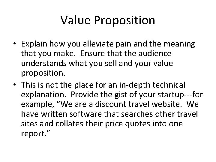 Value Proposition • Explain how you alleviate pain and the meaning that you make.